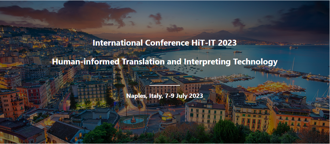 Hit-IT Conference 2023 - Human-informed Translation and Interpreting Technology, in Naples, Italy, 7-9 July 2023