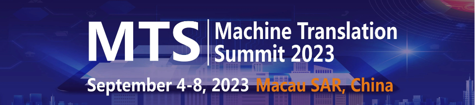 Machine Translation Summit 2023 - Macau, China, 4-8 September 2023