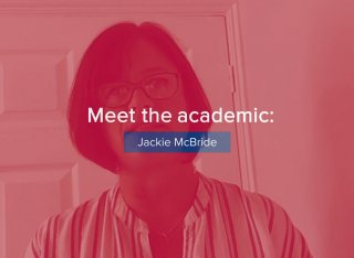 Screenshot of text that reads: 'Meet the academic: Jackie McBride' overlaid on a photo of Jackie.