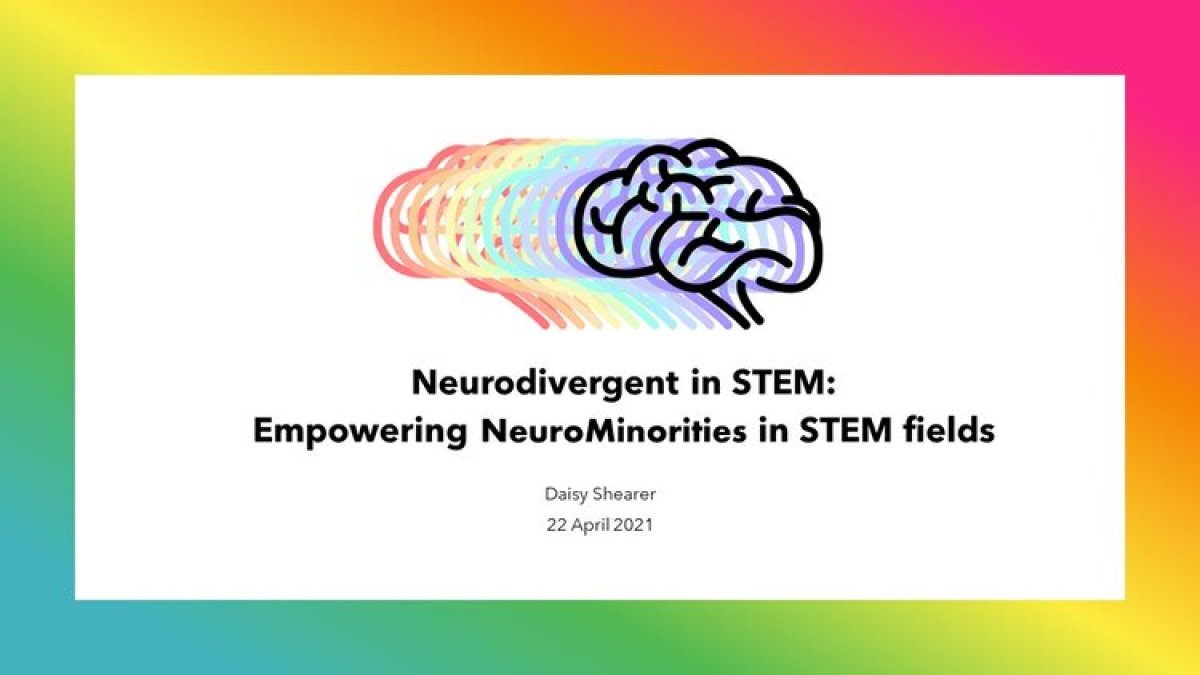 A slide from a presentation entitled 'Neurodivergent in STEM: Empowering NeuroMinorities in STEM Fields'. The slide has a rainbow background with a white rectangle showing a logo with a brain in different pastel colours. The title of the talk is underneath this.