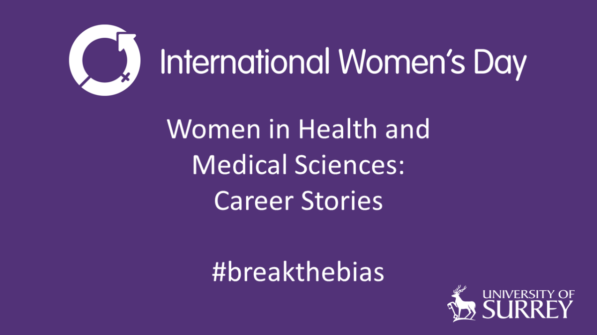 International Women's Day, Women in Health and Medical Sciences: career stories 